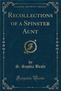 Recollections of a Spinster Aunt (Classic Reprint)