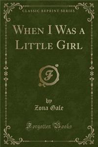 When I Was a Little Girl (Classic Reprint)