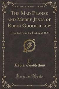 The Mad Pranks and Merry Jests of Robin Goodfellow