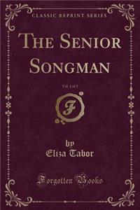 The Senior Songman, Vol. 1 of 3 (Classic Reprint)