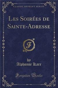 Les Soirï¿½es de Sainte-Adresse (Classic Reprint)