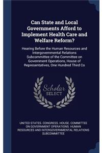 Can State and Local Governments Afford to Implement Health Care and Welfare Reform?