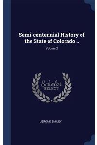 Semi-centennial History of the State of Colorado ..; Volume 2