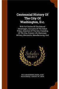 Centennial History Of The City Of Washington, D.c.