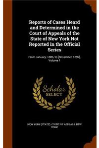 Reports of Cases Heard and Determined in the Court of Appeals of the State of New York Not Reported in the Official Series