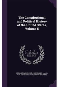Constitutional and Political History of the United States, Volume 5