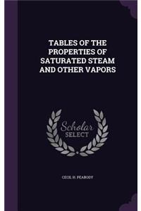 Tables of the Properties of Saturated Steam and Other Vapors