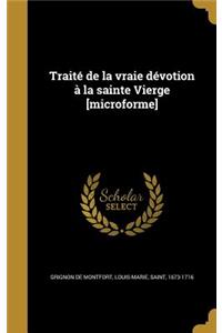 Traité de la vraie dévotion à la sainte Vierge [microforme]