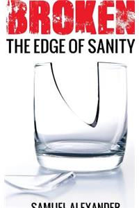 Broken: the Edge of Insanity