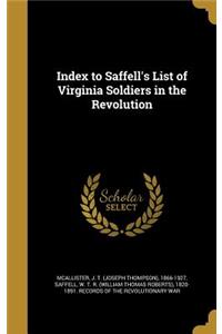 Index to Saffell's List of Virginia Soldiers in the Revolution
