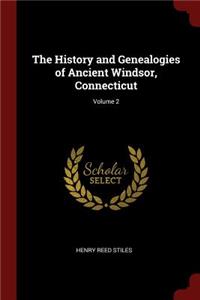 The History and Genealogies of Ancient Windsor, Connecticut; Volume 2