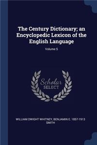 Century Dictionary; an Encyclopedic Lexicon of the English Language; Volume 5