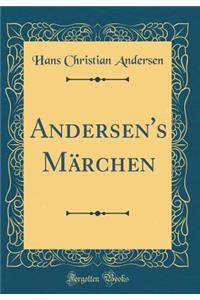 Andersen's MÃ¤rchen (Classic Reprint)