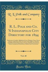 R. L. Polk and Co. 's Indianapolis City Directory for 1894, Vol. 40