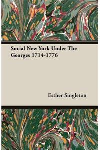 Social New York Under the Georges 1714-1776