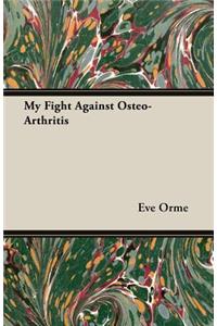 My Fight Against Osteo-Arthritis