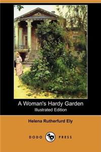 A Woman's Hardy Garden (Illustrated Edition) (Dodo Press)