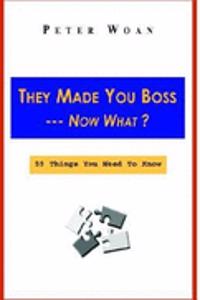 They Made You the Boss- Now What?
