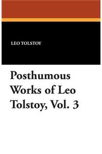 Posthumous Works of Leo Tolstoy, Vol. 3