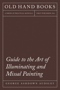 Guide to the Art of Illuminating and Missal Painting