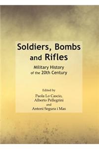 Soldiers, Bombs and Rifles: Military History of the 20th Century