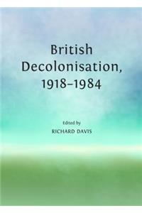 British Decolonisation, 1918-1984