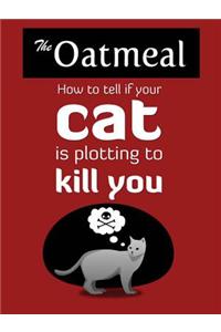How to Tell If Your Cat Is Plotting to Kill You