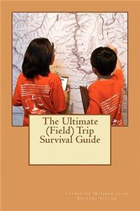 Ultimate (Field) Trip Survival Guide