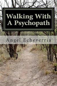 Walking With a Psychopath