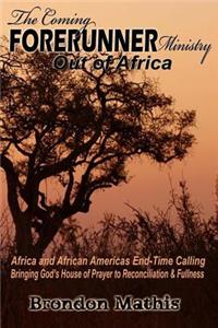 Coming FORERUNNER Ministry Out of AFRICA