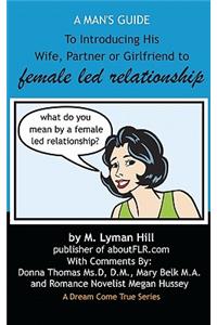 A Man's Guide to Introducing His Wife, Partner or Girlfriend to Female Led Relationship