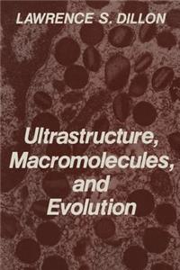Ultrastructure, Macromolecules, and Evolution