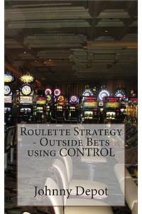 Roulette Strategy - Outside Bets using CONTROL