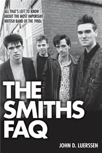Smiths FAQ: All That's Left to Know about the Most Important British Band of the 1980s