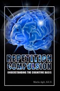 Repetition Compulsion: Understanding the Cognitive Basis