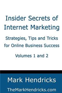 Insider Secrets of Internet Marketing (Volumes 1 and 2)