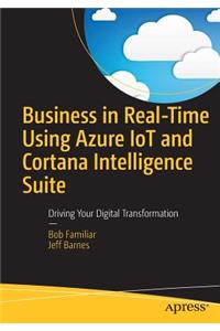 Business in Real-Time Using Azure IoT and Cortana Intelligence Suite