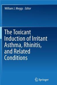 Toxicant Induction of Irritant Asthma, Rhinitis, and Related Conditions