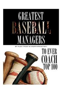 Greatest Baseball Managers to Ever Coach