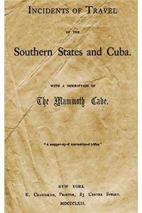 Incidents of Travel in the Southern States and Cuba: With a Description of the Mammoth Cave