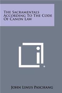 The Sacramentals According to the Code of Canon Law
