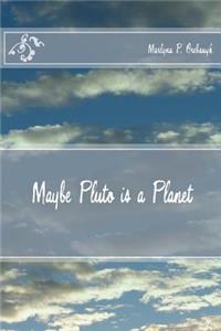 Maybe Pluto is a Planet