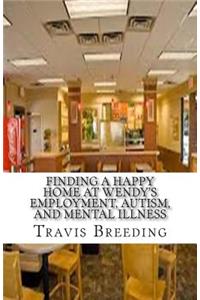 Finding a Happy Home at Wendy's Employment, Autism, and Mental Illness
