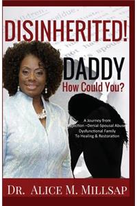 Disinherited! Daddy How Could You?