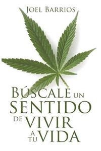 Búscale Un Sentido de Vivir a Tu Vida