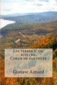Les terres d' or, suivi de, Coeur de panthere