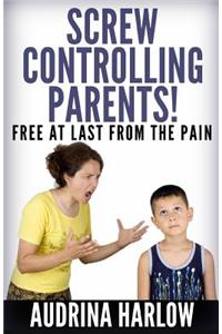 Screw Controlling Parents