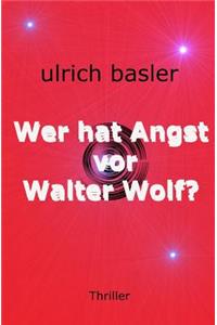 Wer Hat Angst VOR Walter Wolf