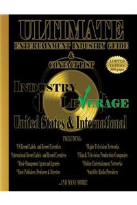 Industry Leverage: Ultimate Entertainment Industry Guide and Contact List: The #1 Connection Source to Over 25,000 Entertainment Industry Contacts!