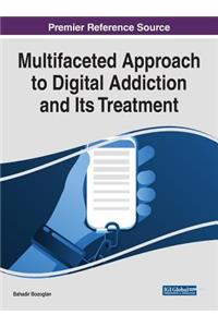 Multifaceted Approach to Digital Addiction and Its Treatment